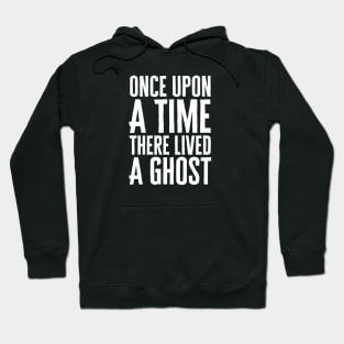 Once Upon A Time There Lived A Ghost Hoodie